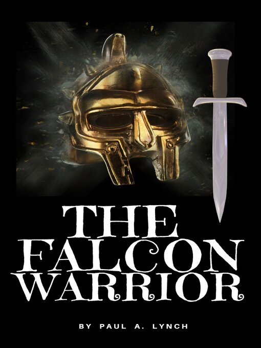 Title details for The Falcon Warrior by Paul A. Lynch - Wait list